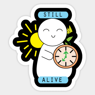 Still alive cute motivational quote Sticker